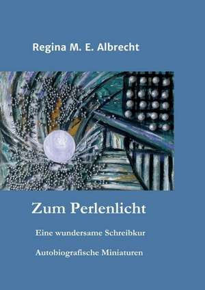 Zum Perlenlicht de Regina M. E. Albrecht