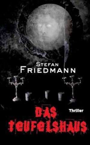 Das Teufelshaus de Stefan Friedmann