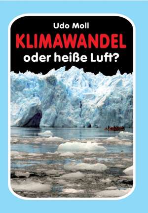 Klimawandel oder heiße Luft? de Udo Moll