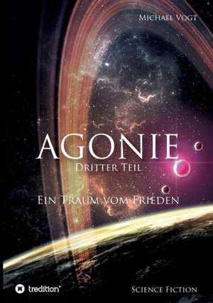 Agonie - Dritter Teil de Michael Vogt