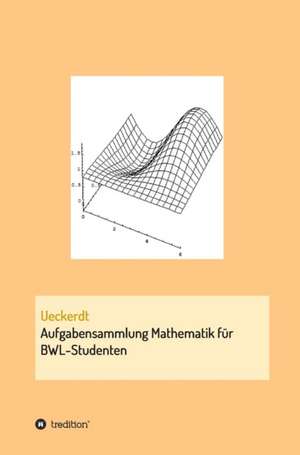 Aufgabensammlung Mathematik für BWL-Studenten de Birgit Ueckerdt