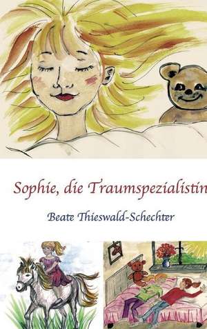 Sophie, die Traumspezialistin de Beate Thieswald-Schechter