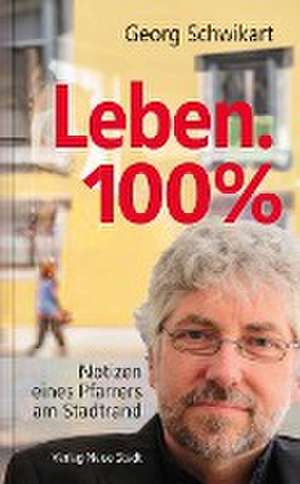 Leben. 100% de Georg Schwikart