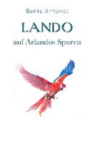 Lando auf Arlandos Spuren de Bente Amlandt