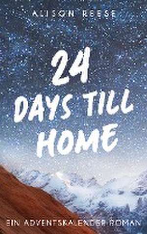 24 Days till Home de Alison Reese