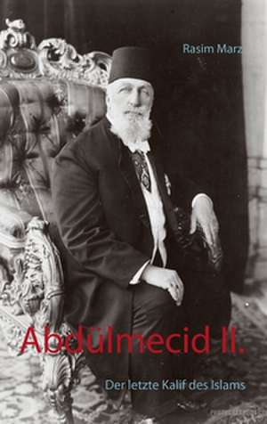 Abdülmecid II. de Rasim Marz