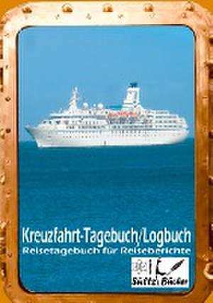 Kreuzfahrt Tagebuch Logbuch - Reisetagebuch für Reiseberichte de Renate Sültz