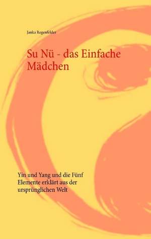 Su Nü - das Einfache Mädchen de Janka Regenfelder