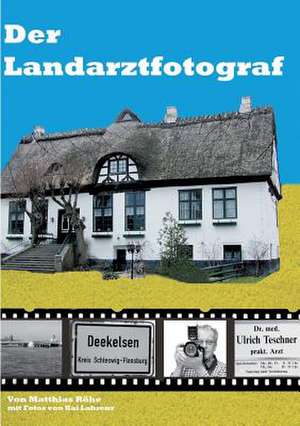 Der Landarztfotograf de Matthias Röhe