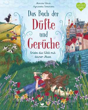 Das Buch der Düfte und Gerüche - Erlebe die Welt mit deiner Nase de Monika Utnik