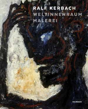 Ralf Kerbach. Weltinnenraum de Gisbert Porstmann