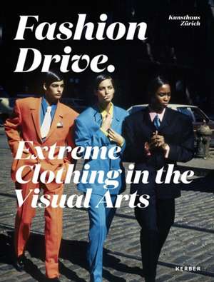 Fashion Drive. Extreme Clothing in the Visual Arts