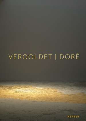 DORÉ | VERGOLDET | GILDED de Vincent Lieber