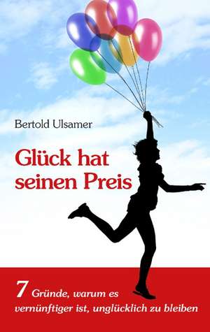 Glück hat seinen Preis de Bertold Ulsamer