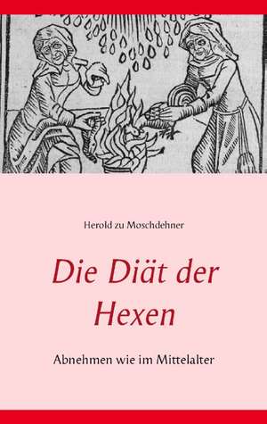 Die Diät der Hexen de Herold Zu Moschdehner