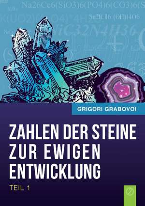 Die Zahlen der Steine zur ewigen Entwicklung - Teil 1 de Grigori Grabovoi