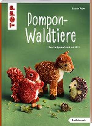 Pompon-Waldtiere (kreativ.kompakt). Kuschelig weich und natürlich de Susanne Pypke