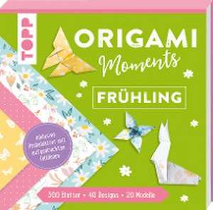 Origami Moments - Frühling. Der perfekte Faltspaß für Frühling und Ostern de Frechverlag