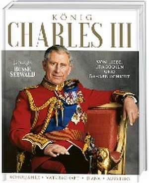 König Charles III. Von Liebe, Tragödien und Beharrlichkeit de Wiebke Krabbe