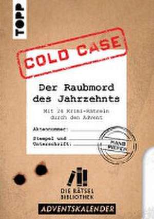 Die Rätselbibliothek. Adventskalender - Cold Case: Der Raubmord des Jahrzehnts: Mit 24 Krimi-Rätseln durch den Advent de Hans Pieper