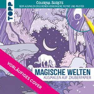 Colorful Secrets Magische Welten auf Zauberpapier de Matea Anic