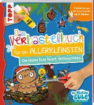 Verbastelbuch für die Allerkleinsten - Die kleine Eule feiert Weihnachten de Tanja Jacobs