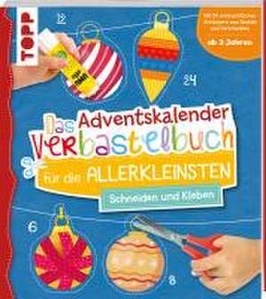 Das Adventskalender-Verbastelbuch für die Allerkleinsten. Schneiden und Kleben. Weihnachtskugeln. de Mimi Hecher