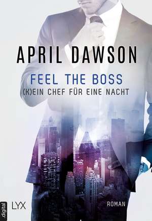 Feel the Boss - (K)ein Chef für eine Nacht de April Dawson