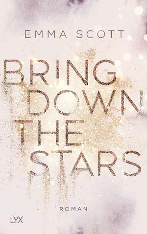 Bring Down the Stars de Emma Scott