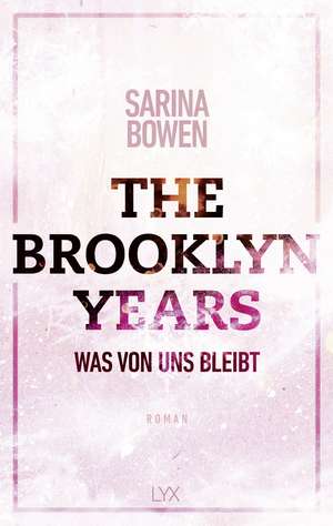 The Brooklyn Years - Was von uns bleibt de Sarina Bowen