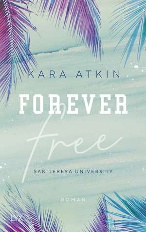 Forever Free - San Teresa University de Kara Atkin