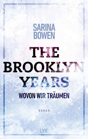 The Brooklyn Years - Wovon wir träumen de Sarina Bowen