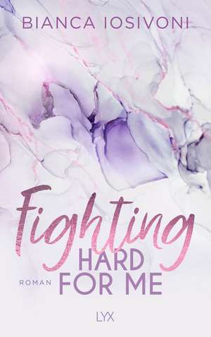 Fighting Hard for Me de Bianca Iosivoni