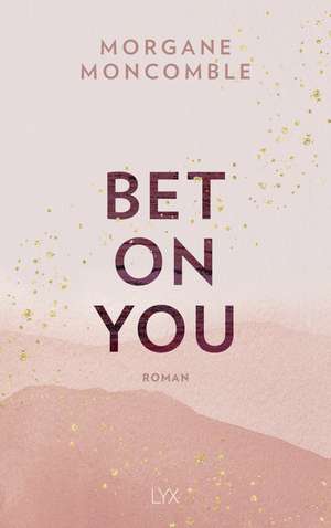 Bet On You de Morgane Moncomble