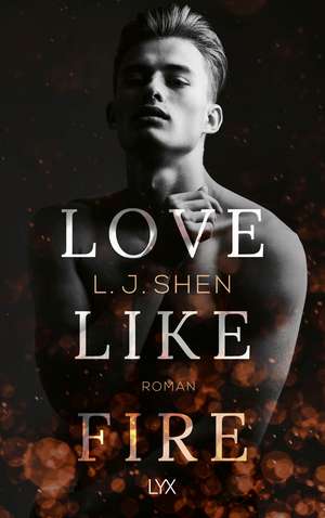 Love Like Fire de L. J. Shen