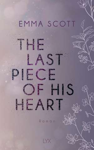 The Last Piece of His Heart de Emma Scott