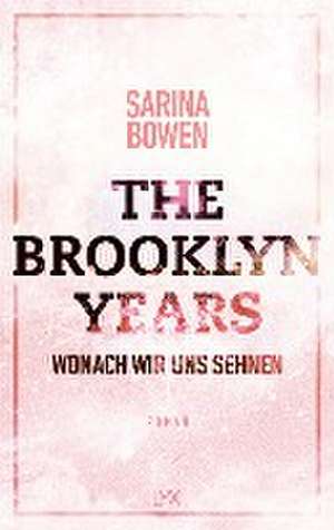 The Brooklyn Years - Wonach wir uns sehnen de Sarina Bowen