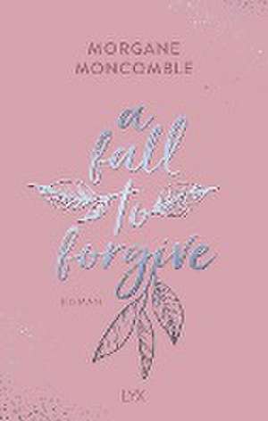 A Fall to Forgive de Morgane Moncomble