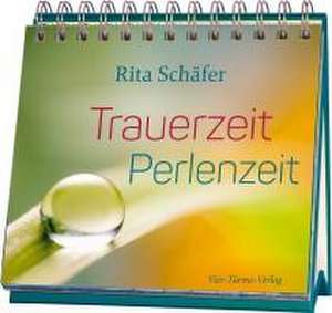 Trauerzeit - Perlenzeit de Rita Schäfer