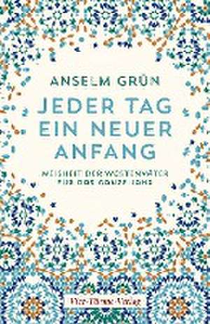 Jeder Tag ein neuer Anfang de Anselm Grün