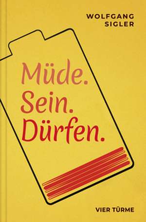 Müde. Sein. Dürfen. de Wolfgang Sigler