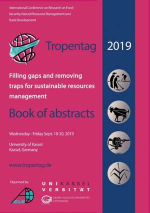 Tropentag 2019 ¿ International Research on Food Security, Natural Resource Management and Rural Development de Eric Tielkes