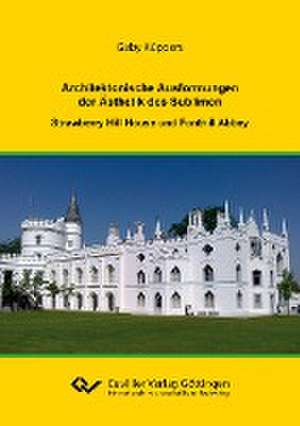 Architektonische Ausformungen der Ästhetik des Sublimen. Strawberry Hill House und Fonthill Abbey de Gaby Küppers