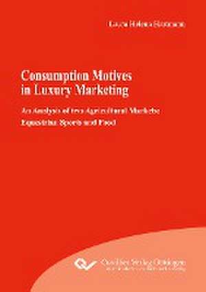 Consumption Motives in Luxury Marketing de Laura Helena Hartmann