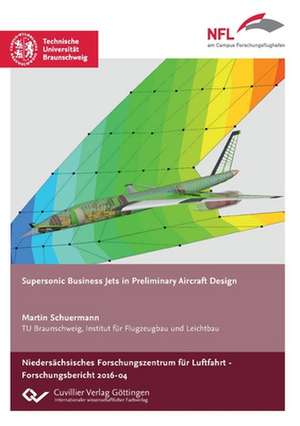 Supersonic Business Jets in Preliminary Aircraft Design de Martin Schuermann