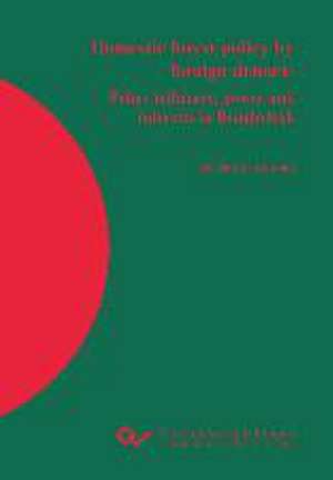 Domestic forest policy by foreign donors. Policy influence, power and interests in Bangladesh de Md Saifur Rahman