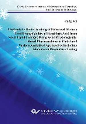 Mechanistic Understanding of Enhanced Human Oral Bioavailability of Fenofibric Acid from Novel Lipid Carriers Using Semi- Physiologically Based Pharmacokinetic Model and Various Analytical Approaches Including Biorelevant Dissolution Testing de Yang Fei