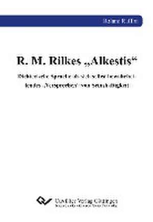 R. M. Rilkes ¿Alkestis¿ de Roland Ruffini