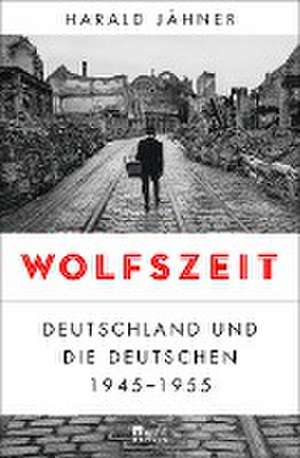 Wolfszeit de Harald Jähner
