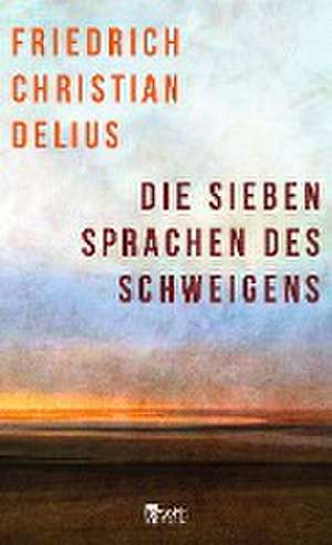 Die sieben Sprachen des Schweigens de Friedrich Christian Delius